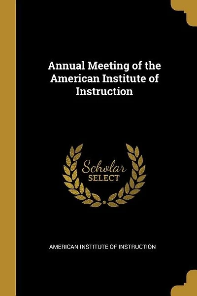 Annual Meeting of the American Institute of Instruction