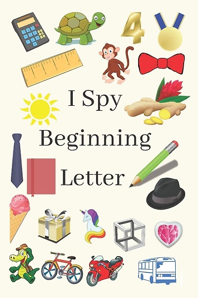 I Spy Beginning Letter: Fun Guessing activity book For Toddlers