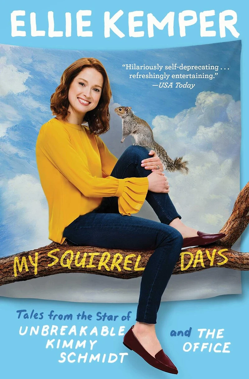 My Squirrel Days: Tales from The Star of Unbreakable Kimmy Schmidt and Office
