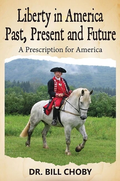 Liberty in America Past, Present and Future: A Prescription for America