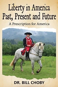 Liberty in America Past, Present and Future: A Prescription for America