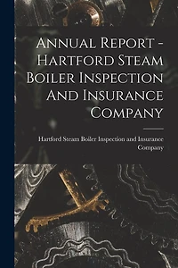 Annual Report - Hartford Steam Boiler Inspection And Insurance Company