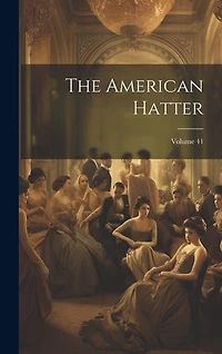 The American Hatter; Volume 41