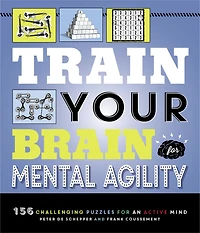 Train Your Brain: Mental Agility: 156 Puzzles For An Active Mind