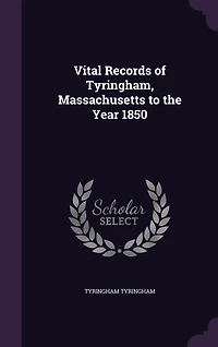 Vital Records of Tyringham, Massachusetts to the Year 1850