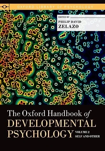 The Oxford Handbook of Developmental Psychology, Vol. 2: Self and Other