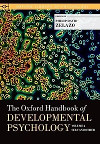 The Oxford Handbook of Developmental Psychology, Vol. 2: Self and Other