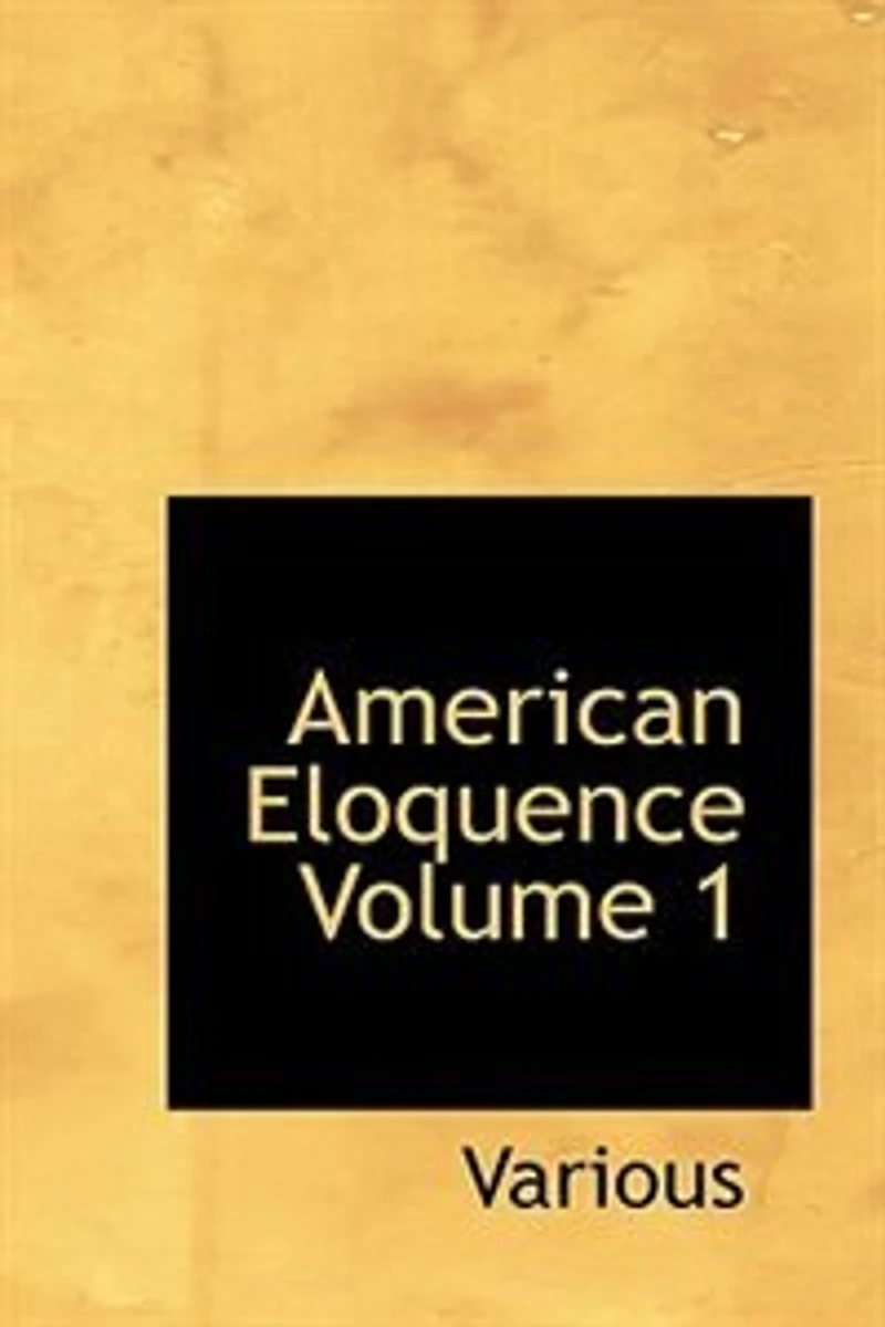 American Eloquence; Volume 1