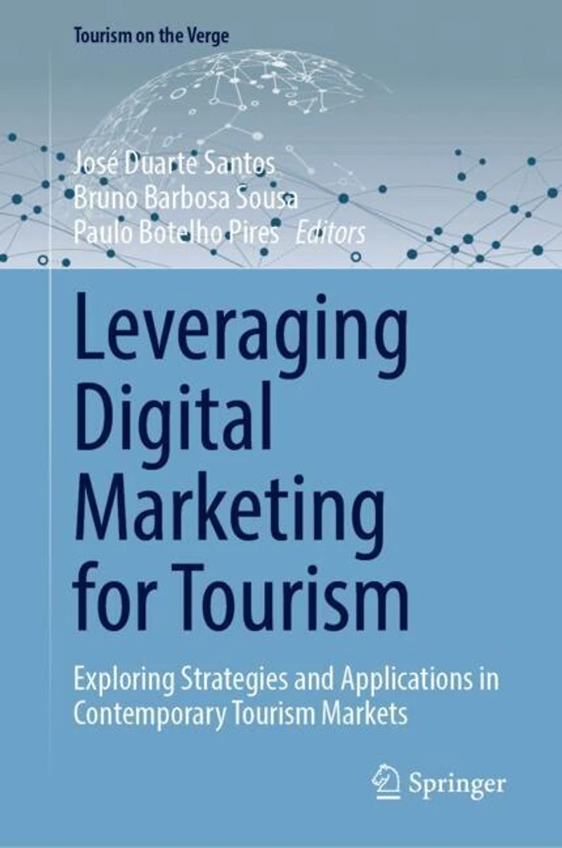 Leveraging Digital Marketing for Tourism: Exploring Strategies and Applications Contemporary Tourism Markets