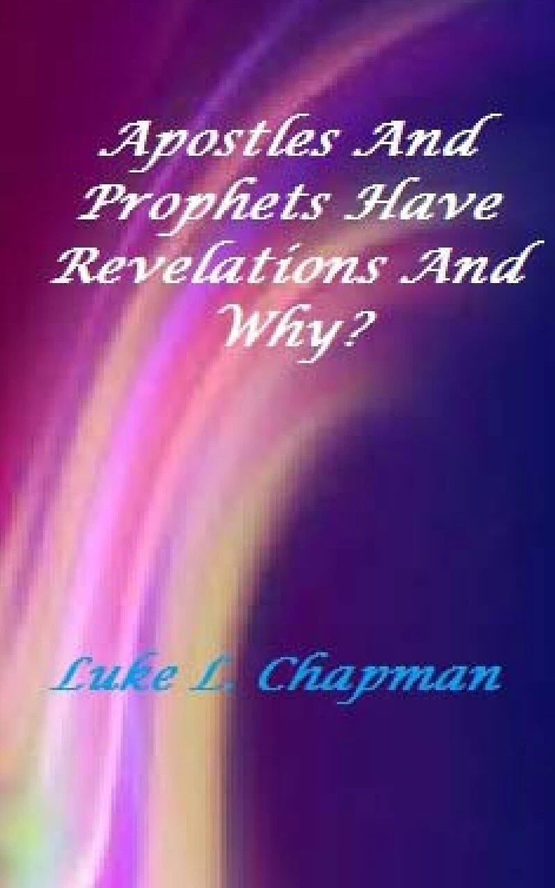 Apostles And Prophets Have Revelation And Why?