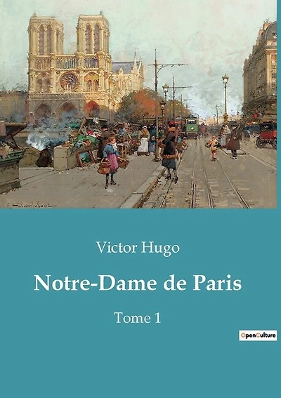 Notre-Dame de Paris: Tome 1