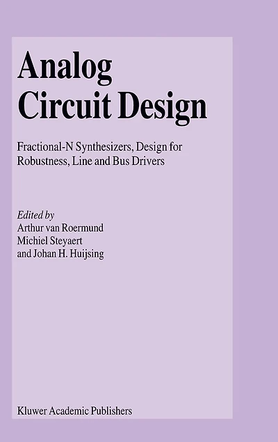 Analog Circuit Design: Fractional-n Synthesizers, Design For Robustness, Line And Bus Drivers