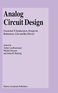 Analog Circuit Design: Fractional-n Synthesizers, Design For Robustness, Line And Bus Drivers