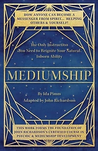 Mediumship: The Only Instruction You Need to Reignite Your Natural Inborn Ability