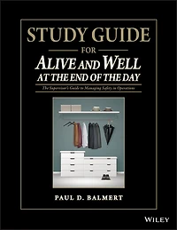 Study Guide for Alive and Well at the End of the Day: The Supervisor�s Guide to Managing Safety in Operations