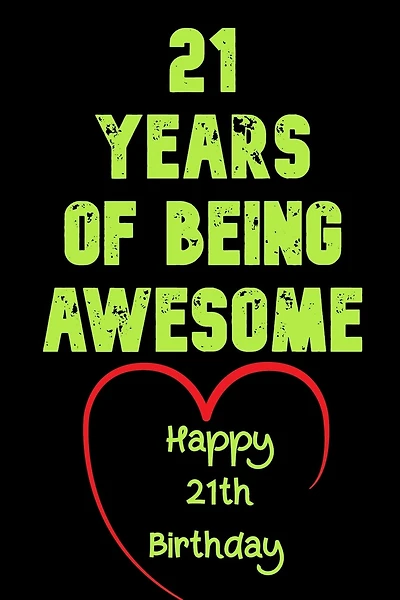 21 Years Of Being Awesome Happy 21th Birthday: 21 Years Old Gift for Boys & Girls