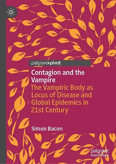 Contagion and The Vampire: Vampiric Body as Locus of Disease Global Epidemics 21st Century