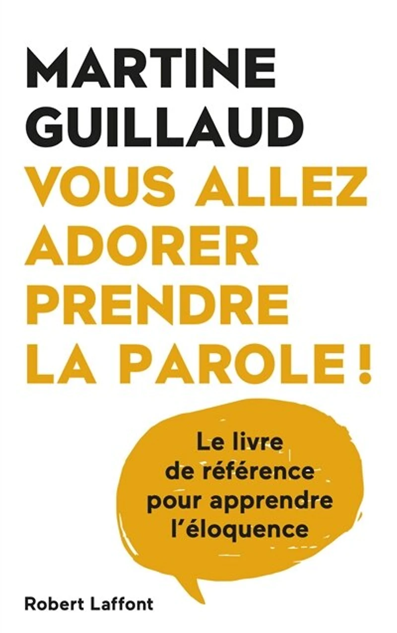 Vous allez adorer prendre la parole !: le livre de référence pour apprendre l'éloquence