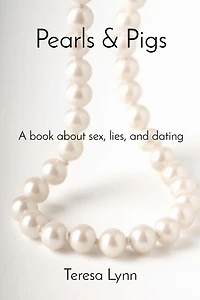 Pearls & Pigs: A book about sex, lies, and dating