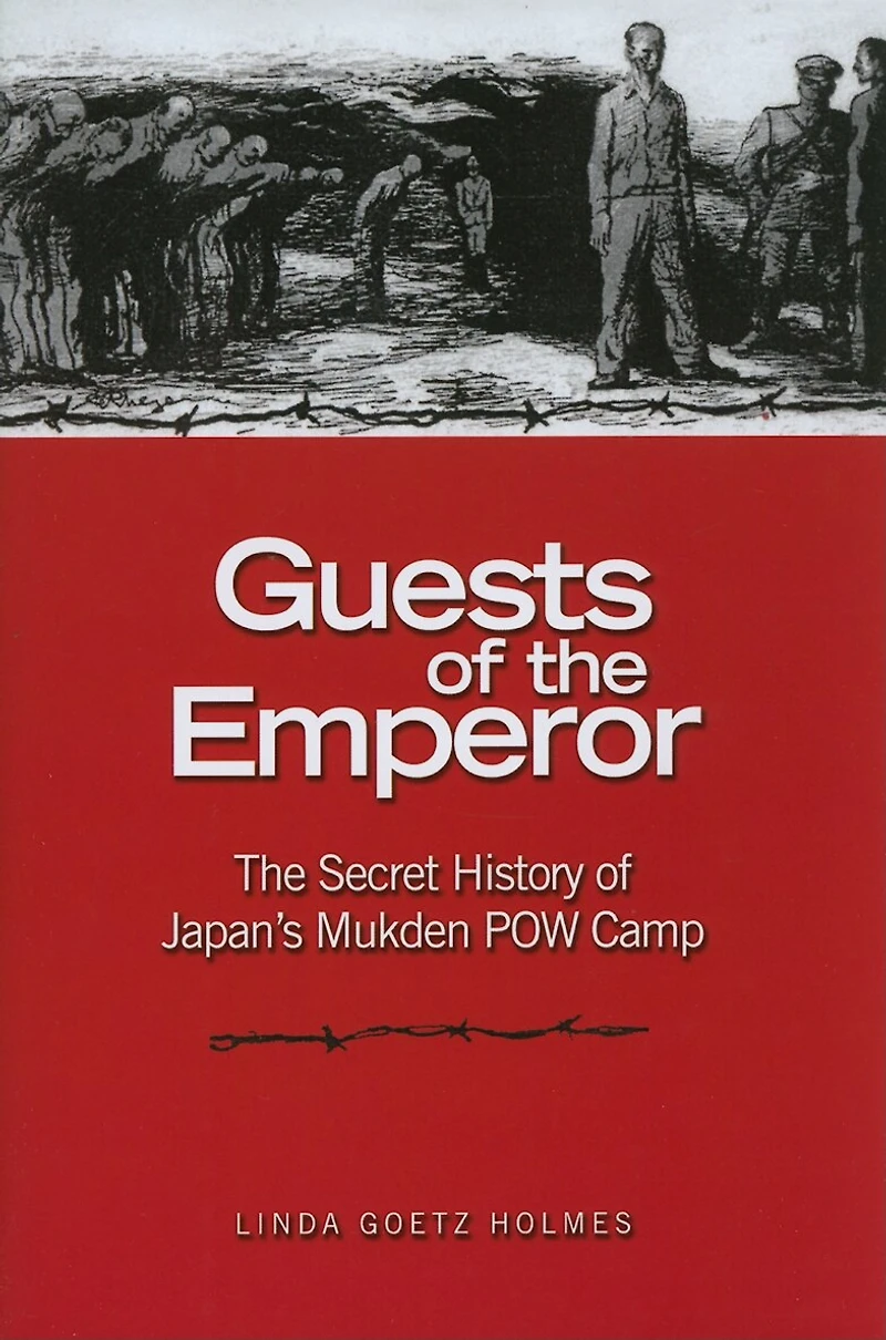 Guests of The Emperor: Secret History Japan's Mukden POW Camp