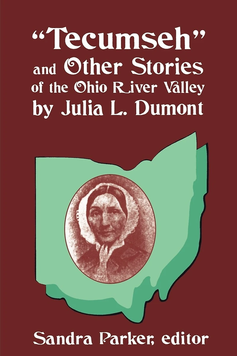 "Tecumseh" and Other Stories of the Ohio River Valley by Julia L. Dumont: Of The Ohio River Valley
