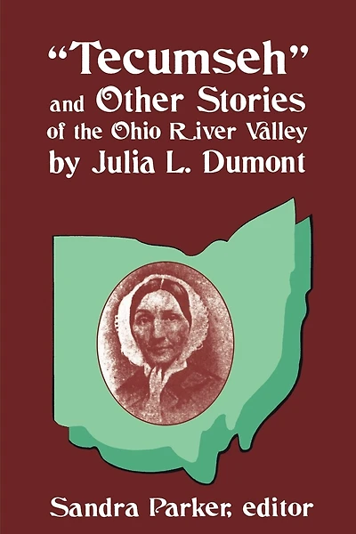 "Tecumseh" and Other Stories of the Ohio River Valley by Julia L. Dumont: Of The Ohio River Valley