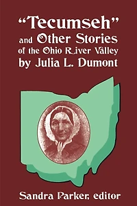 "Tecumseh" and Other Stories of the Ohio River Valley by Julia L. Dumont: Of The Ohio River Valley