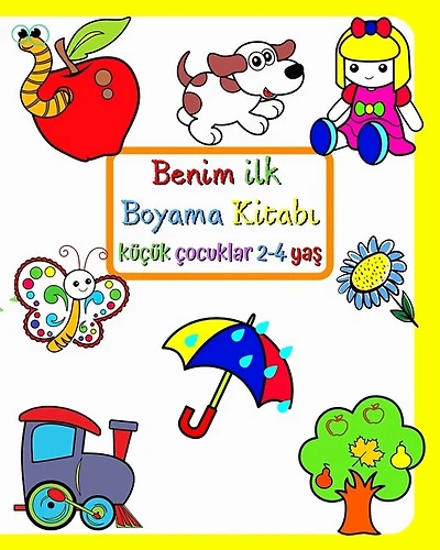 Benim ilk Boyama Kitabı: Çocukların çevresinde tanıdık şeyler olan büyük ve basit resimler.
