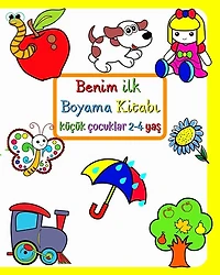 Benim ilk Boyama Kitabı: Çocukların çevresinde tanıdık şeyler olan büyük ve basit resimler.