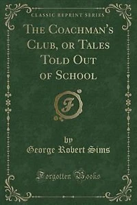 The Coachman's Club, or Tales Told Out of School (Classic Reprint)