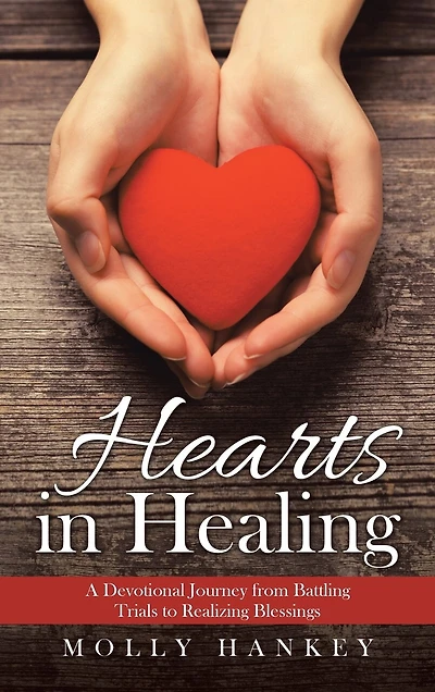 Hearts in Healing: A Devotional Journey from Battling Trials to Realizing Blessings