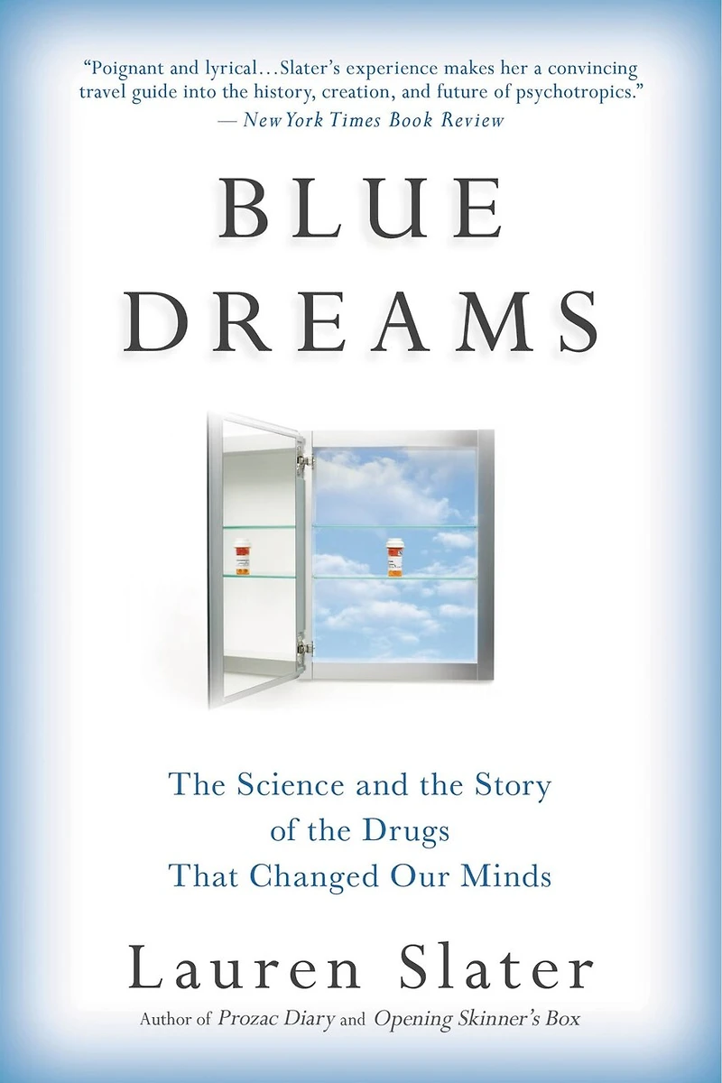 Blue Dreams: The Science And Story Of Drugs That Changed Our Minds