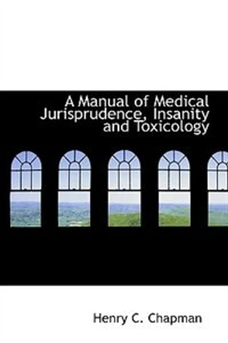 A Manual of Medical Jurisprudence, Insanity and Toxicology (Classic Reprint)