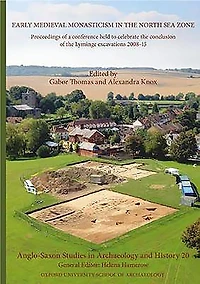 Anglo-Saxon Studies in Archaeology and History: Volume 20 - Early Medieval Monasticism in the North Sea Zone - Recent Research and New Perspectives