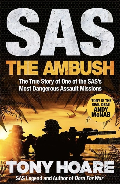 SAS: The Ambush: The True Story of One of the SAS's Most Dangerous Assault Missions