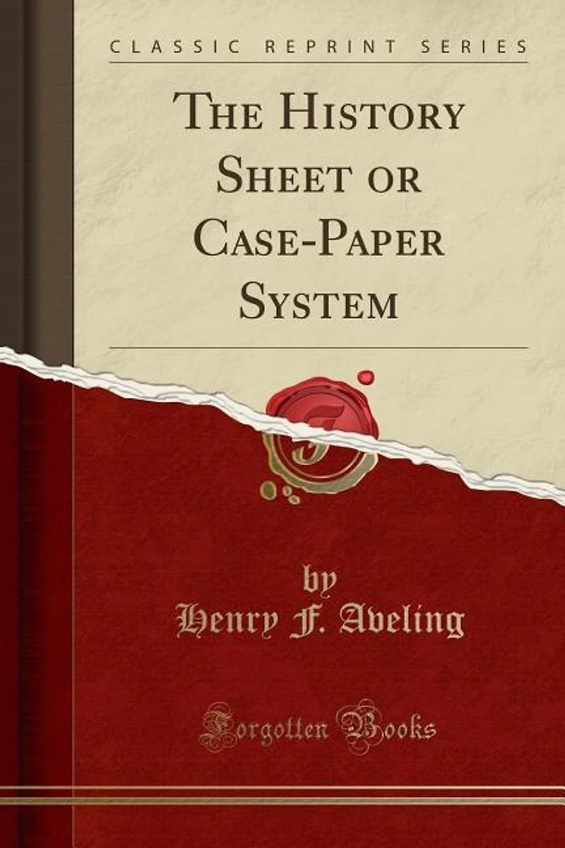 The History Sheet or Case-Paper System (Classic Reprint)