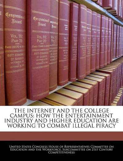 The Internet And The College Campus: How The Entertainment Industry And Higher Education Are Working To Combat Illegal Piracy