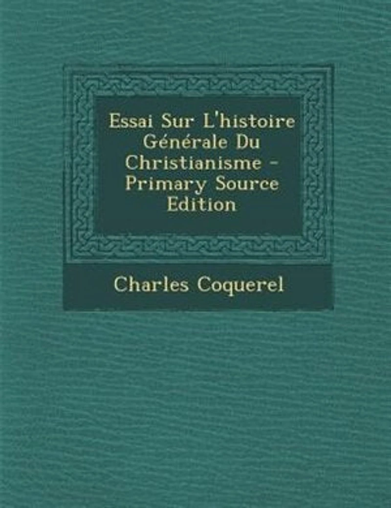 Essai Sur L'histoire Générale Du Christianisme