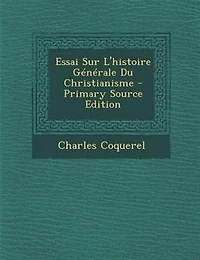Essai Sur L'histoire Générale Du Christianisme