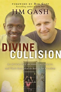 Divine Collision: An African Boy, American Lawyer, And Their Remarkable Battle For Freedom