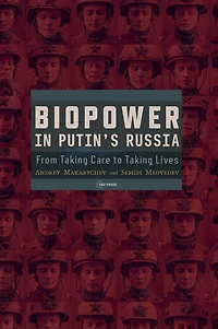 Biopower in Putin's Russia: From Taking Care to Taking Lives