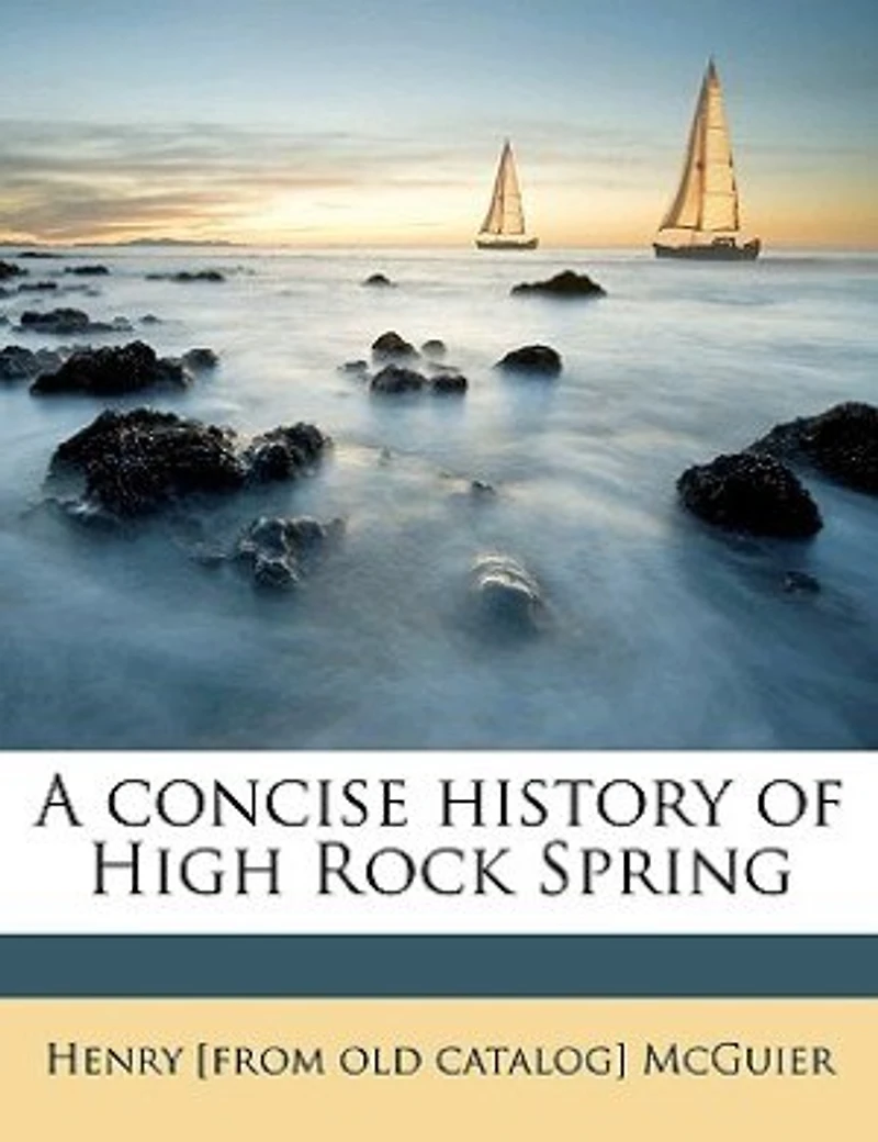 A Concise History of High Rock Spring