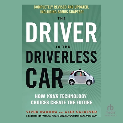 the Driver Driverless Car, 2nd Edition: How Your Technology Choices Create Future