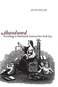 Abandoned: Foundlings Nineteenth-Century New York City