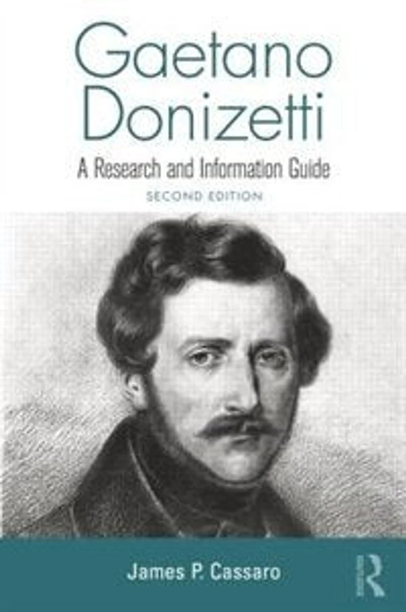 Gaetano Donizetti: A Research And Information Guide