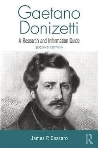 Gaetano Donizetti: A Research And Information Guide
