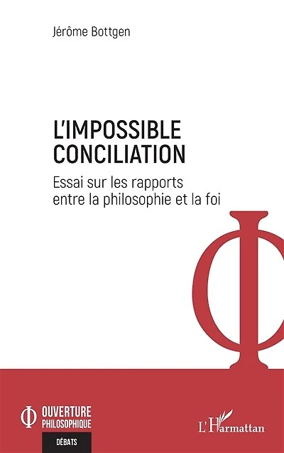 L'Impossible Conciliation: Essai sur les rapports entre la philosophie et la foi