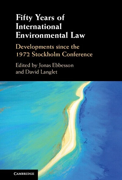 Fifty Years of International Environmental Law: Developments since the 1972 Stockholm Conference