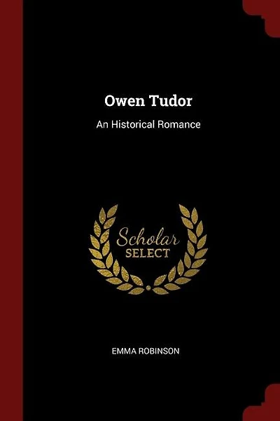 Owen Tudor: An Historical Romance