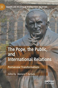 the Pope, Public, and International Relations: Postsecular Transformations